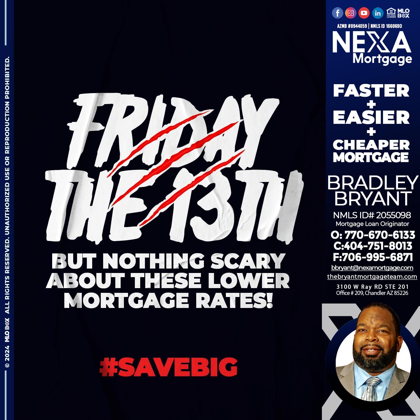 FRIDAY 13 TH - Bradley Bryant -Mortgage Loan Originator